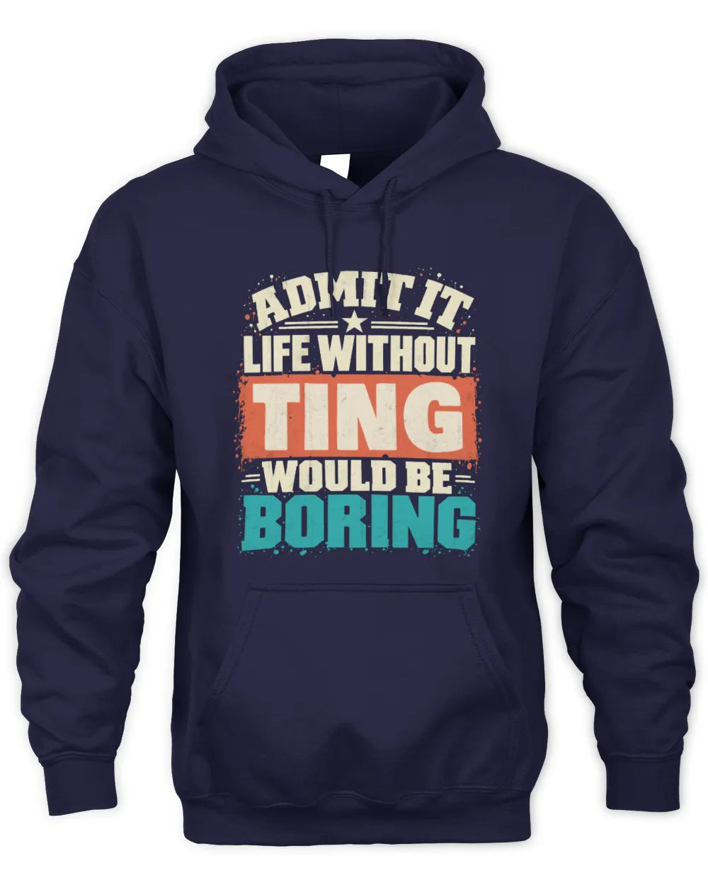 TING P02-TH11-226 Personalized Admit It Life Without [Name] Would Be Boring T-Shirt - Custom Name Funny Gift - Unisex Hoodie - Navy