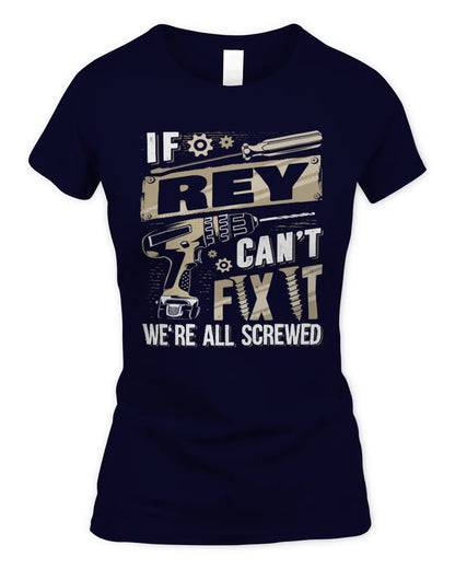 REY TX03 P02 - Personalized Handyman Mechanic Shirt “If NAME Can’t Fix It, We’re All Screwed” - Women's Standard T-Shirt - Navy