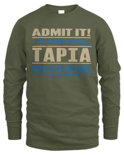 TAPIA TP68-K2-968 – Personalized Funny Quote Apparel “The World Without NAME Would Be Boring” - Men's Long Sleeved T-Shirt - Military Green