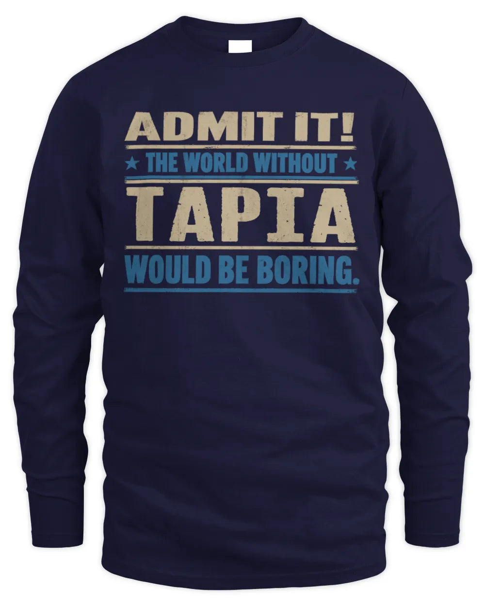 TAPIA TP68-K2-968 – Personalized Funny Quote Apparel “The World Without NAME Would Be Boring” - Men's Long Sleeved T-Shirt - Navy