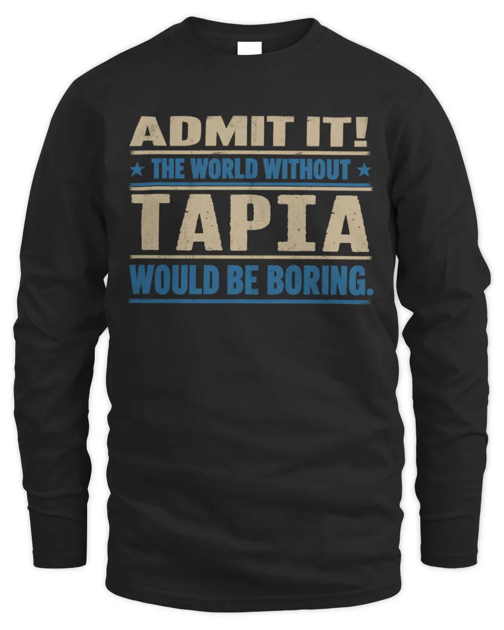 TAPIA TP68-K2-968 – Personalized Funny Quote Apparel “The World Without NAME Would Be Boring” - Men's Long Sleeved T-Shirt - Black