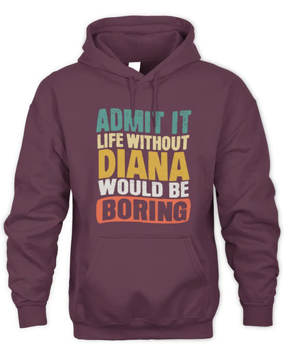 DIANA TP86-K3-229 Personalized Funny Quote Apparel “Life Without NAME Would Be Boring” - Unisex Hoodie - Maroon