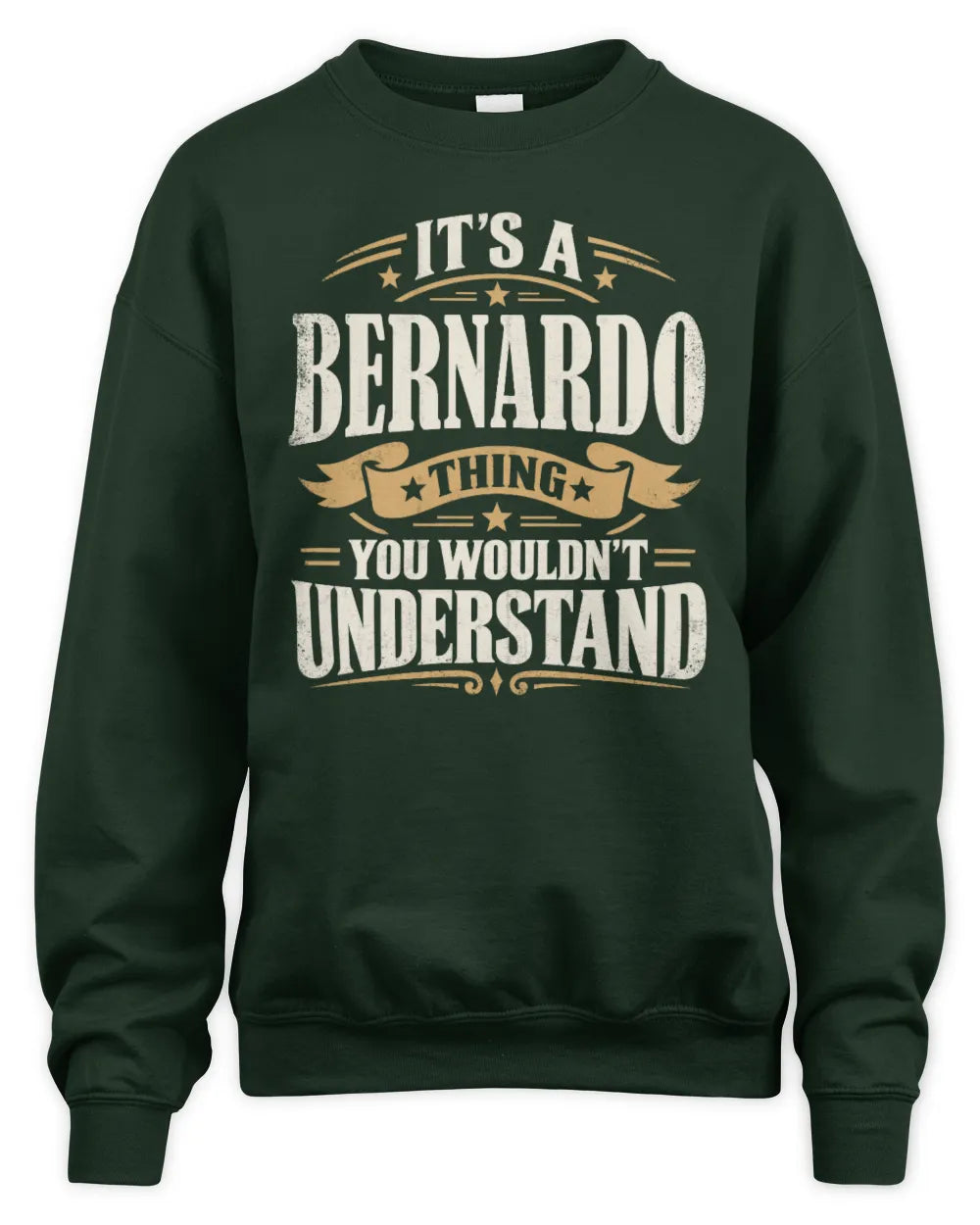 BERNARDO P08 TH51 - Personalized “It’s a/an [NAME] Thing – You Wouldn’t Understand” Shirt - Unisex Sweatshirt - Forest Green