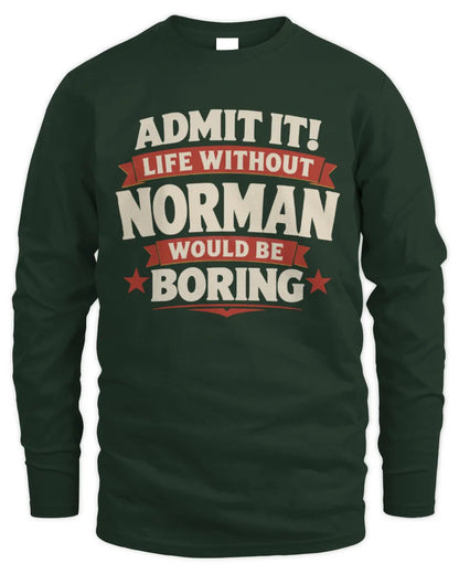 NORMAN P4 KT003 Personalized Funny Quote Apparel “Life Without NAME Would Be Boring” - Men's Long Sleeved T-Shirt - Forest Green