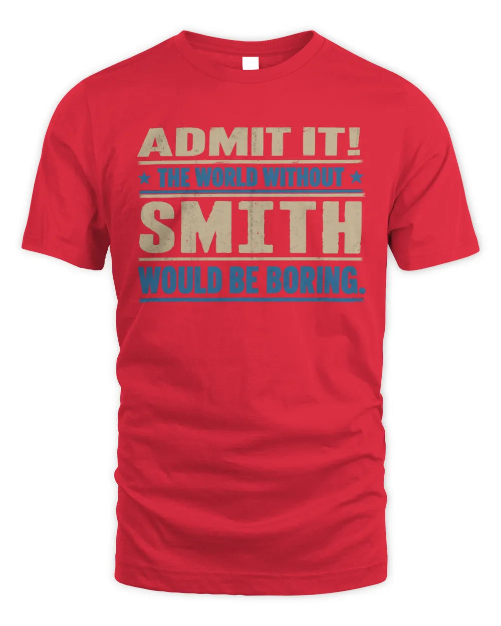 SMITH TP68-K2-968 – Personalized Funny Quote Apparel “The World Without NAME Would Be Boring” - Unisex Standard T-Shirt - Red