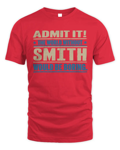 SMITH TP68-K2-968 – Personalized Funny Quote Apparel “The World Without NAME Would Be Boring” - Unisex Standard T-Shirt - Red