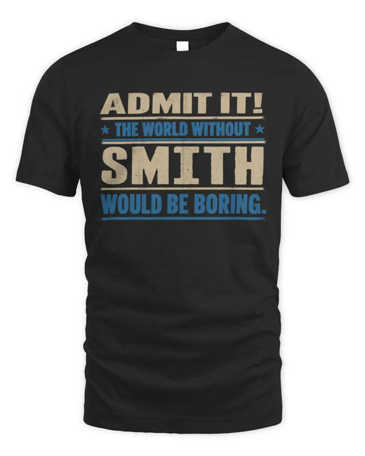 SMITH TP68-K2-968 – Personalized Funny Quote Apparel “The World Without NAME Would Be Boring”