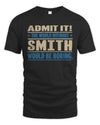 SMITH TP68-K2-968 – Personalized Funny Quote Apparel “The World Without NAME Would Be Boring”