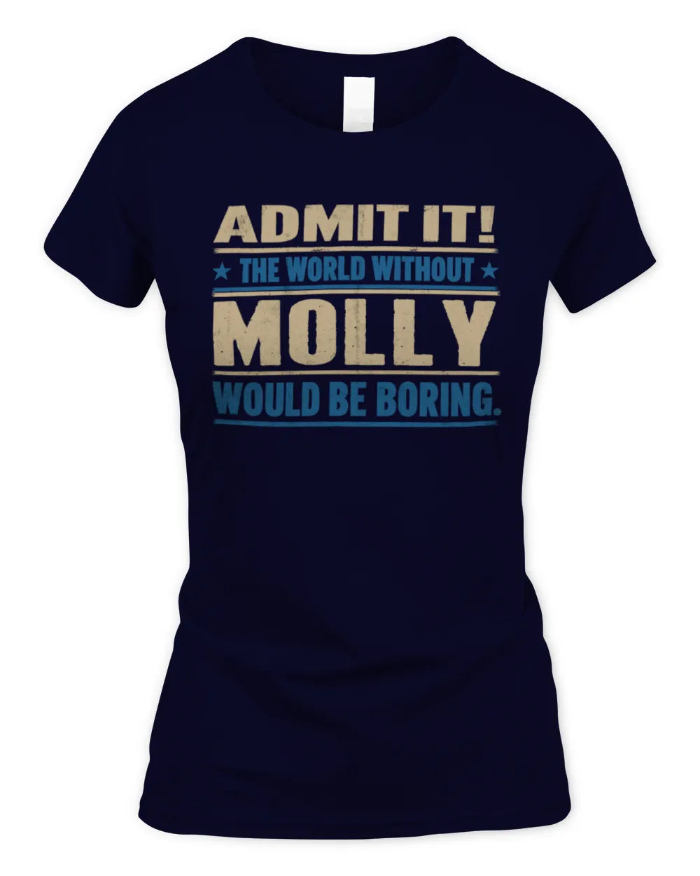 MOLLY TP68-K2-968 – Personalized Funny Quote Apparel “The World Without NAME Would Be Boring” - Women's Standard T-Shirt - Navy