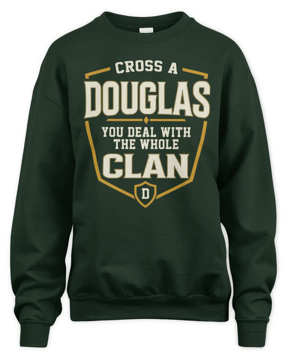 DOUGLAS NT1-K008 Cross A/An NAME, You Deal With the Whole Clan | Personalized Vintage T-Shirt - Unisex Sweatshirt - Forest Green