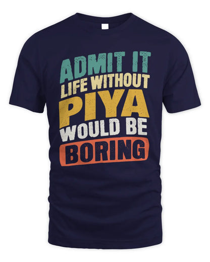 PIYA TP88-K4-229
Personalized Funny Quote Apparel “Life Without NAME Would Be Boring” - Unisex Standard T-Shirt - Navy