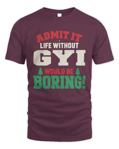 GYI P5 TH08 Christmas T-Shirt – “Life Without NAME Would Be Boring” - Unisex Standard T-Shirt - Maroon