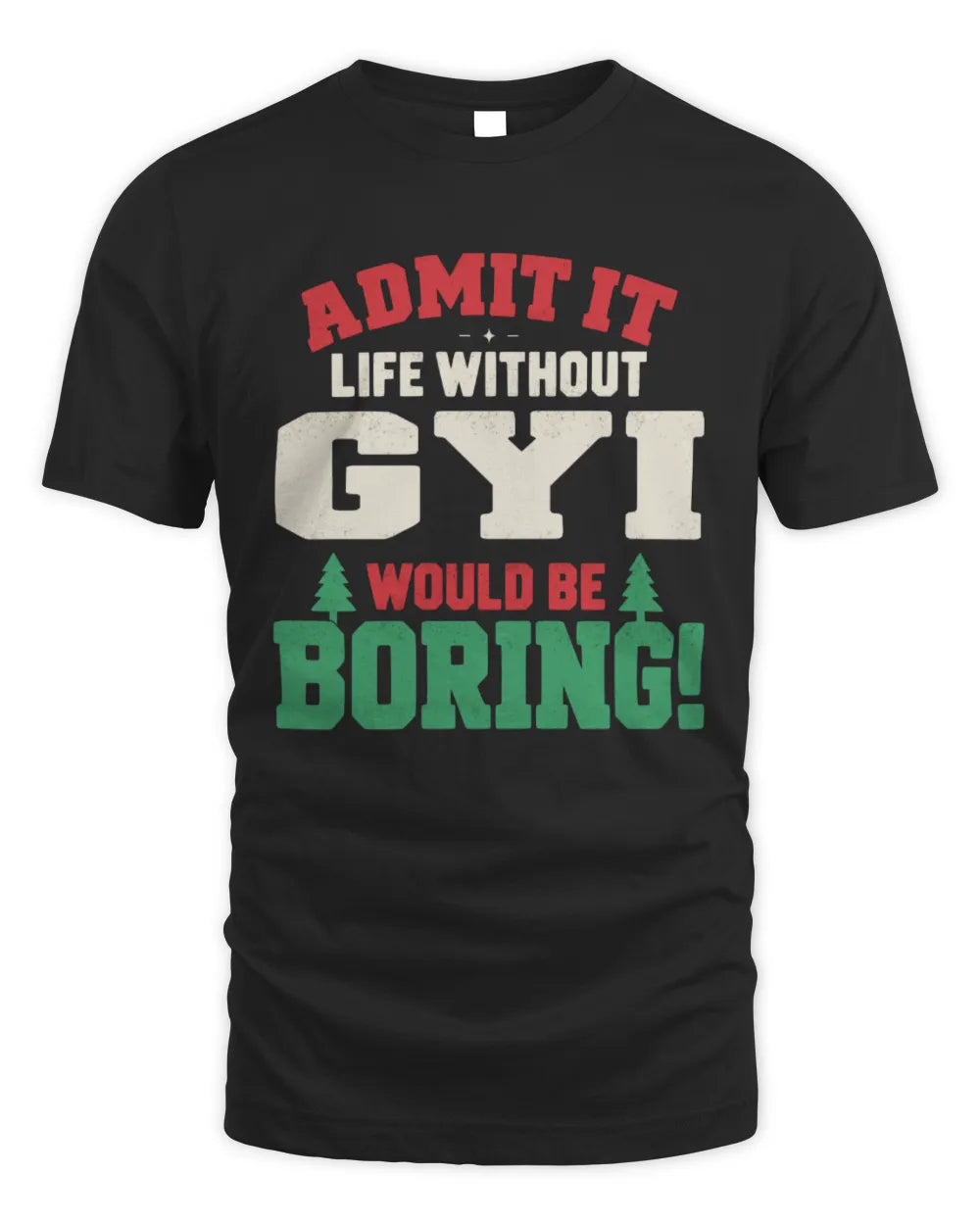 GYI P5 TH08 Christmas T-Shirt – “Life Without NAME Would Be Boring” - Unisex Standard T-Shirt - Black