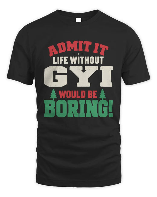 GYI P5 TH08 Christmas T-Shirt – “Life Without NAME Would Be Boring”