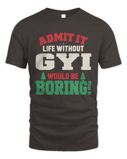 GYI P5 TH08 Christmas T-Shirt – “Life Without NAME Would Be Boring” - Unisex Standard T-Shirt - Dark Chocolate