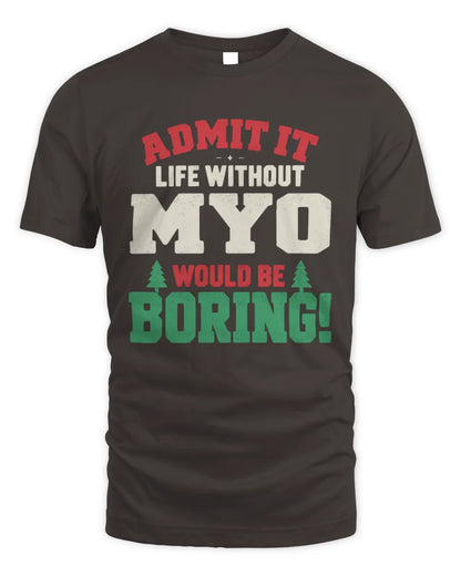 MYO P5 TH08 Christmas T-Shirt – “Life Without NAME Would Be Boring” - Unisex Standard T-Shirt - Dark Chocolate