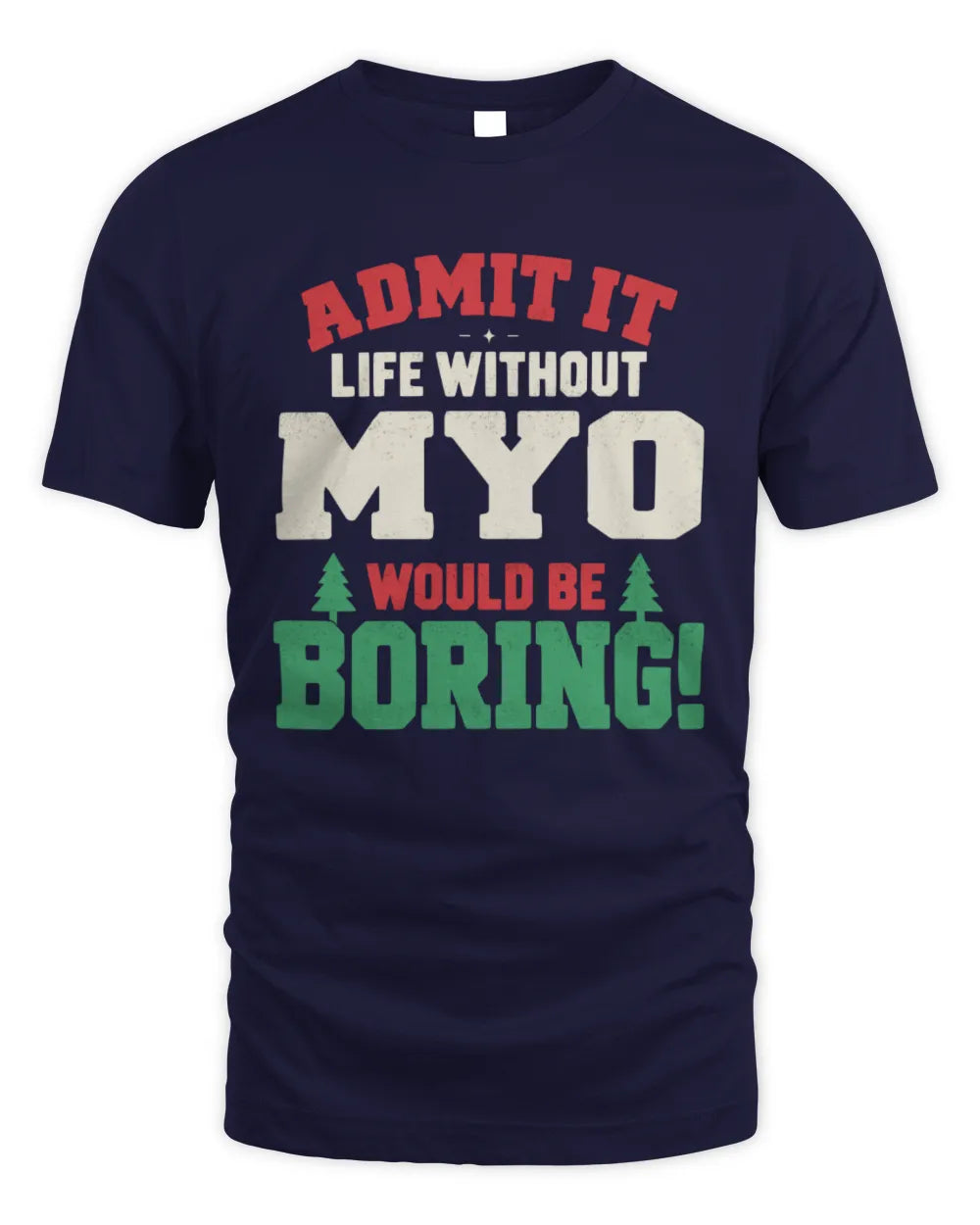 MYO P5 TH08 Christmas T-Shirt – “Life Without NAME Would Be Boring” - Unisex Standard T-Shirt - Navy