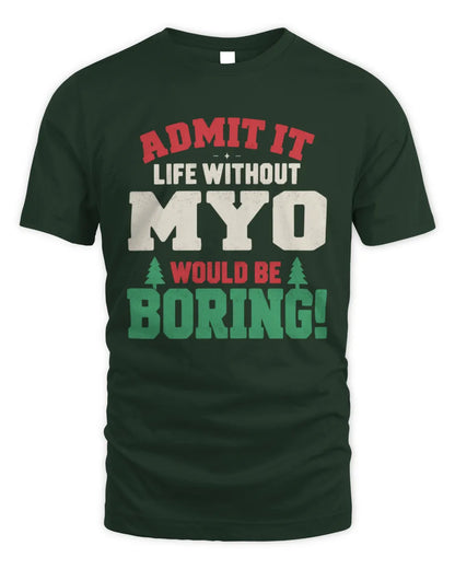 MYO P5 TH08 Christmas T-Shirt – “Life Without NAME Would Be Boring” - Unisex Standard T-Shirt - Forest Green