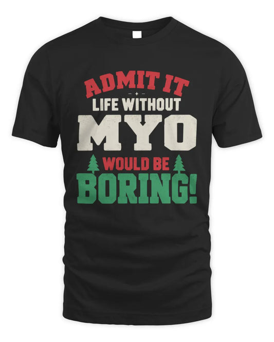 MYO P5 TH08 Christmas T-Shirt – “Life Without NAME Would Be Boring” - Unisex Standard T-Shirt - Black