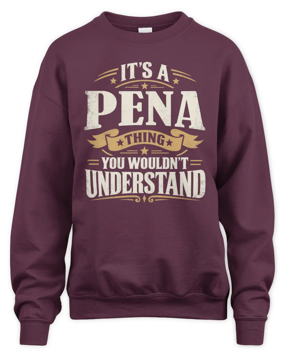 PENA P08 TH51 - Personalized “It’s a/an [NAME] Thing – You Wouldn’t Understand” Shirt - Unisex Sweatshirt - Maroon