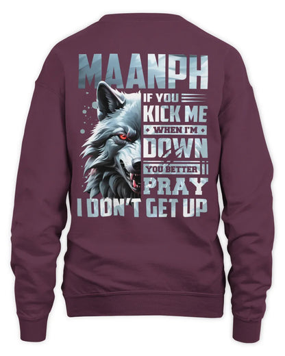 MAANPH AP62-K4-666 - Personalized Fierce Wolf Quote Apparel “If You Kick Me When I’m Down, You Better Pray I Don’t Get Up” - Unisex Sweatshirt - Maroon