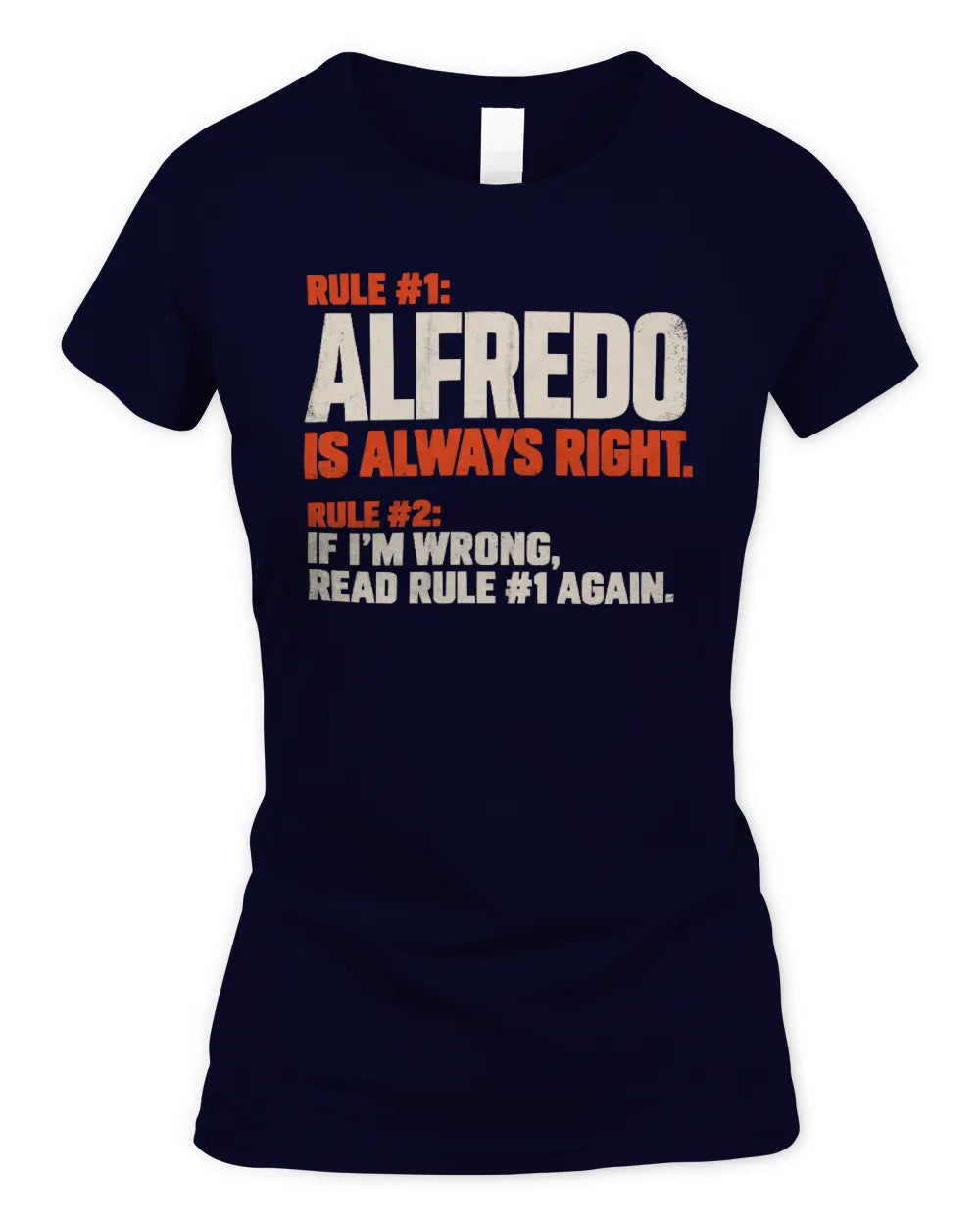 ALFREDO NP1-H006 - Always Right Personalized Name T-Shirt – Funny Custom Name Shirt - Women's Standard T-Shirt - Navy