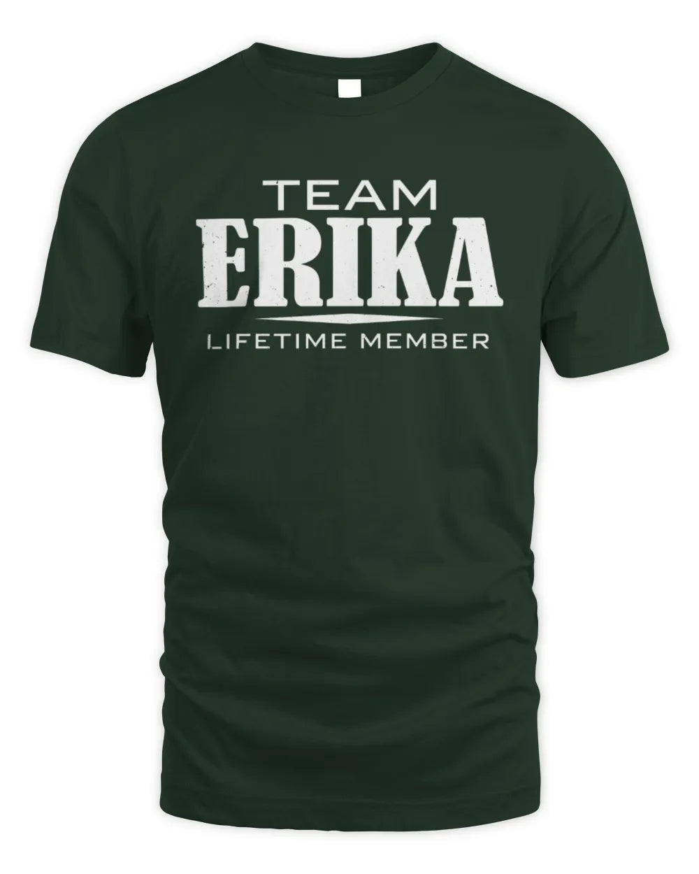 ERIKA BL62-K4-128 - Personalized “Team NAME Lifetime Member” - Unisex Standard T-Shirt - Forest Green