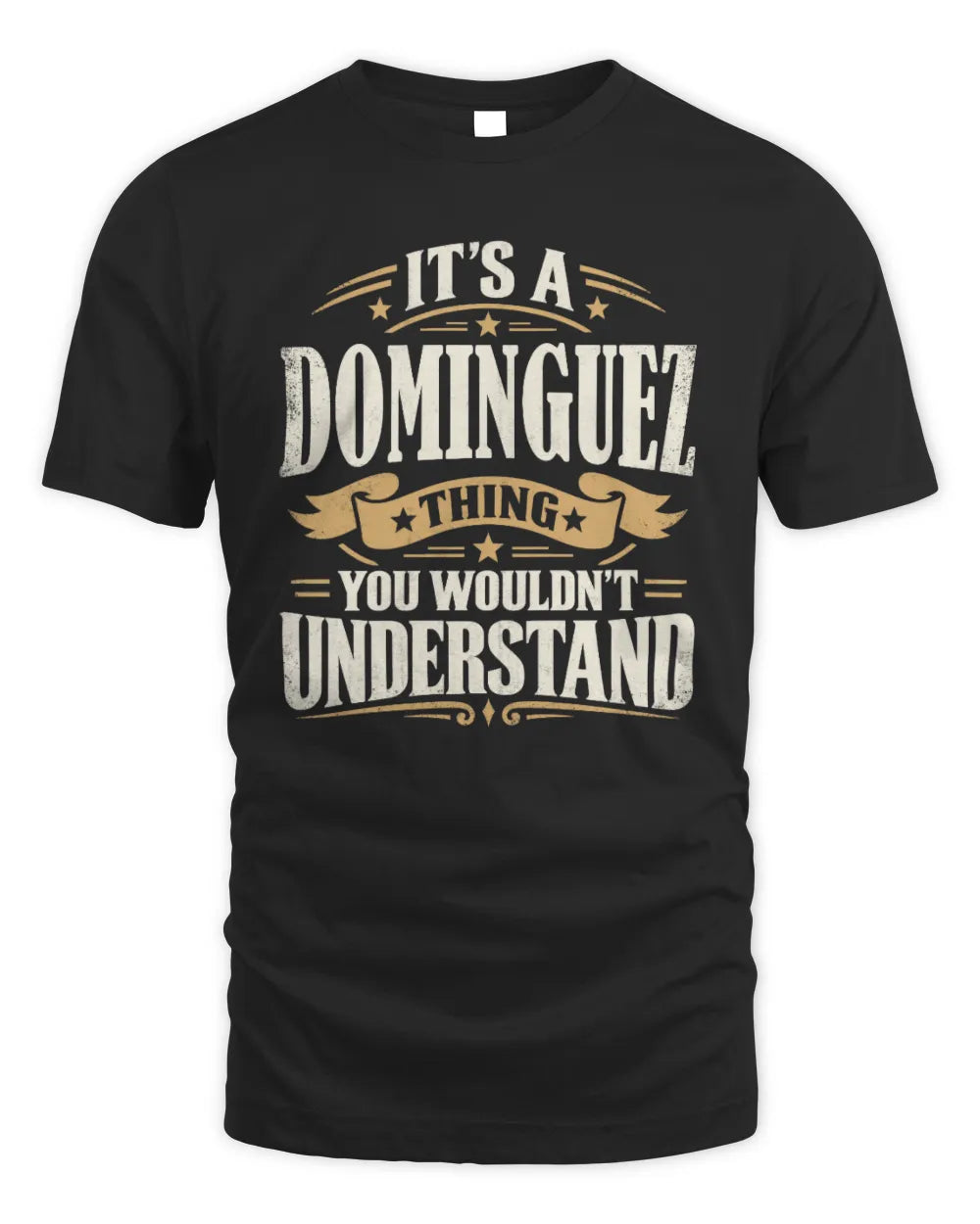 DOMINGUEZ P08 TH51 - Personalized “It’s a/an [NAME] Thing – You Wouldn’t Understand” Shirt - Unisex Standard T-Shirt - Black