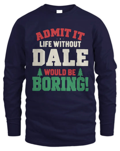 DALE P5 TH08 Christmas T-Shirt – “Life Without NAME Would Be Boring” - Men's Long Sleeved T-Shirt - Navy