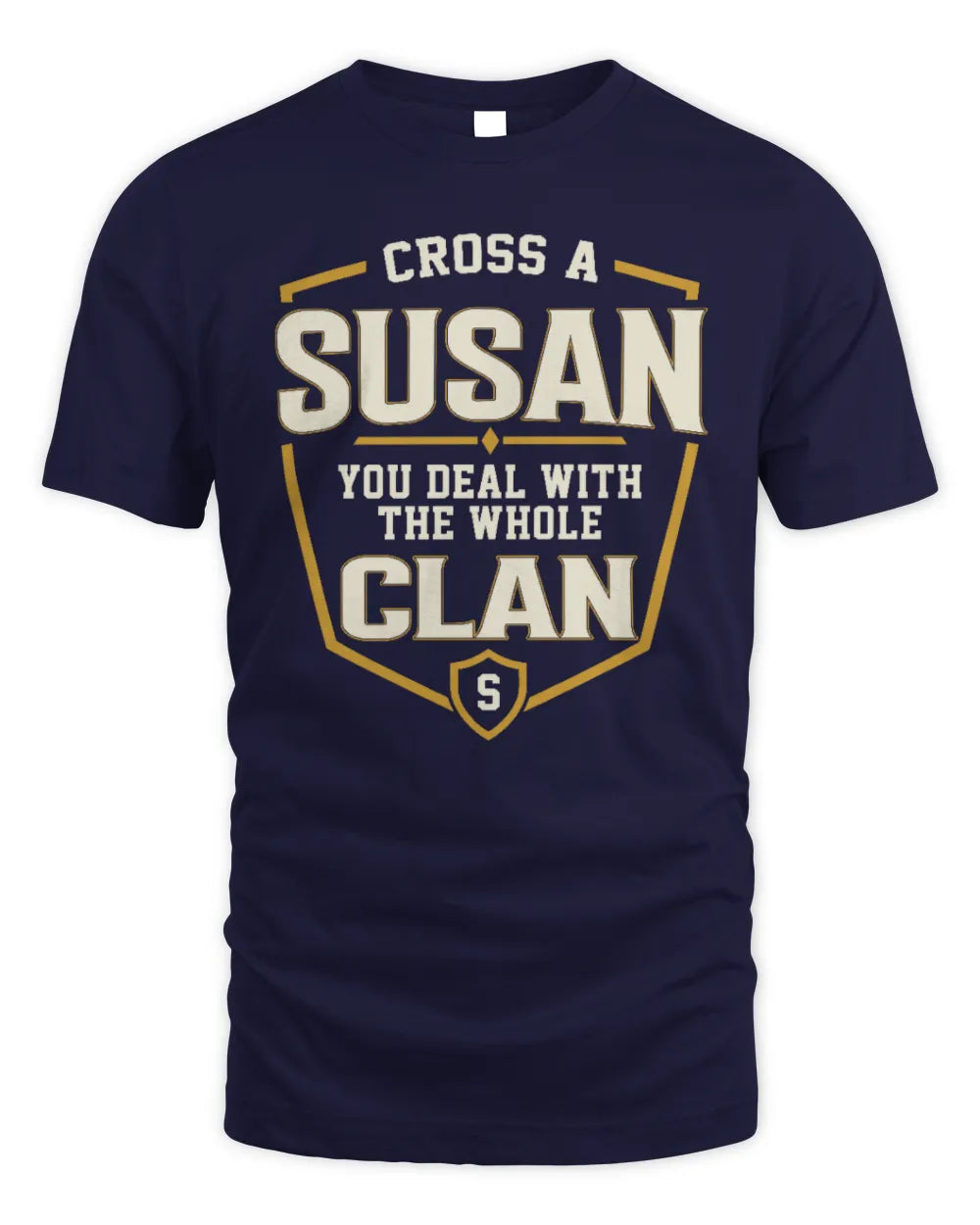 SUSAN NT1-K008 Cross A/An NAME, You Deal With the Whole Clan | Personalized Vintage T-Shirt - Unisex Standard T-Shirt - Navy
