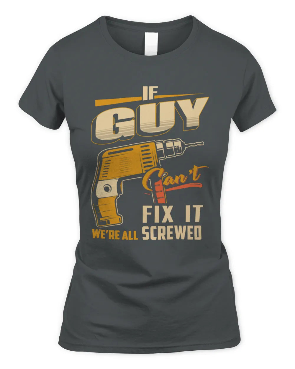 GUY TP22-K4-228 - Personalized Handyman T-Shirt “If AARON Can’t Fix It, We’re All Screwed” - Women's Standard T-Shirt - Charcoal