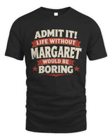 MARGARET P4 KT003 Personalized Funny Quote Apparel “Life Without NAME Would Be Boring” - Unisex Standard T-Shirt - Black