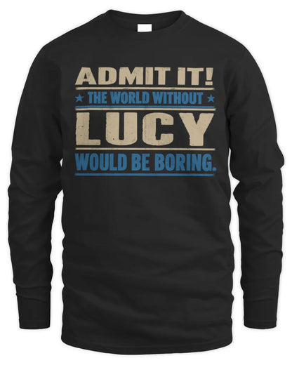 LUCY TP68-K2-968 – Personalized Funny Quote Apparel “The World Without NAME Would Be Boring” - Men's Long Sleeved T-Shirt - Black