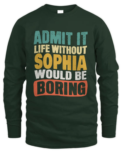 SOPHIA TP86-K3-229 Personalized Funny Quote Apparel “Life Without NAME Would Be Boring” - Men's Long Sleeved T-Shirt - Forest Green