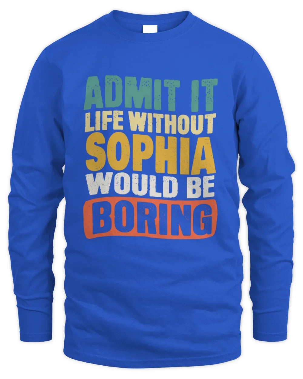 SOPHIA TP86-K3-229 Personalized Funny Quote Apparel “Life Without NAME Would Be Boring” - Men's Long Sleeved T-Shirt - Royal