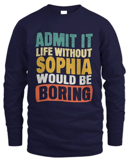 SOPHIA TP86-K3-229 Personalized Funny Quote Apparel “Life Without NAME Would Be Boring” - Men's Long Sleeved T-Shirt - Navy