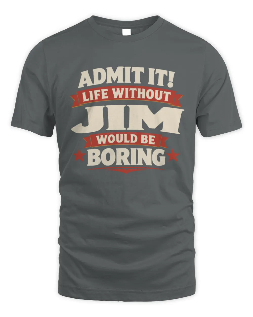 JIM P4 KT003 Personalized Funny Quote Apparel “Life Without NAME Would Be Boring” - Unisex Standard T-Shirt - Charcoal