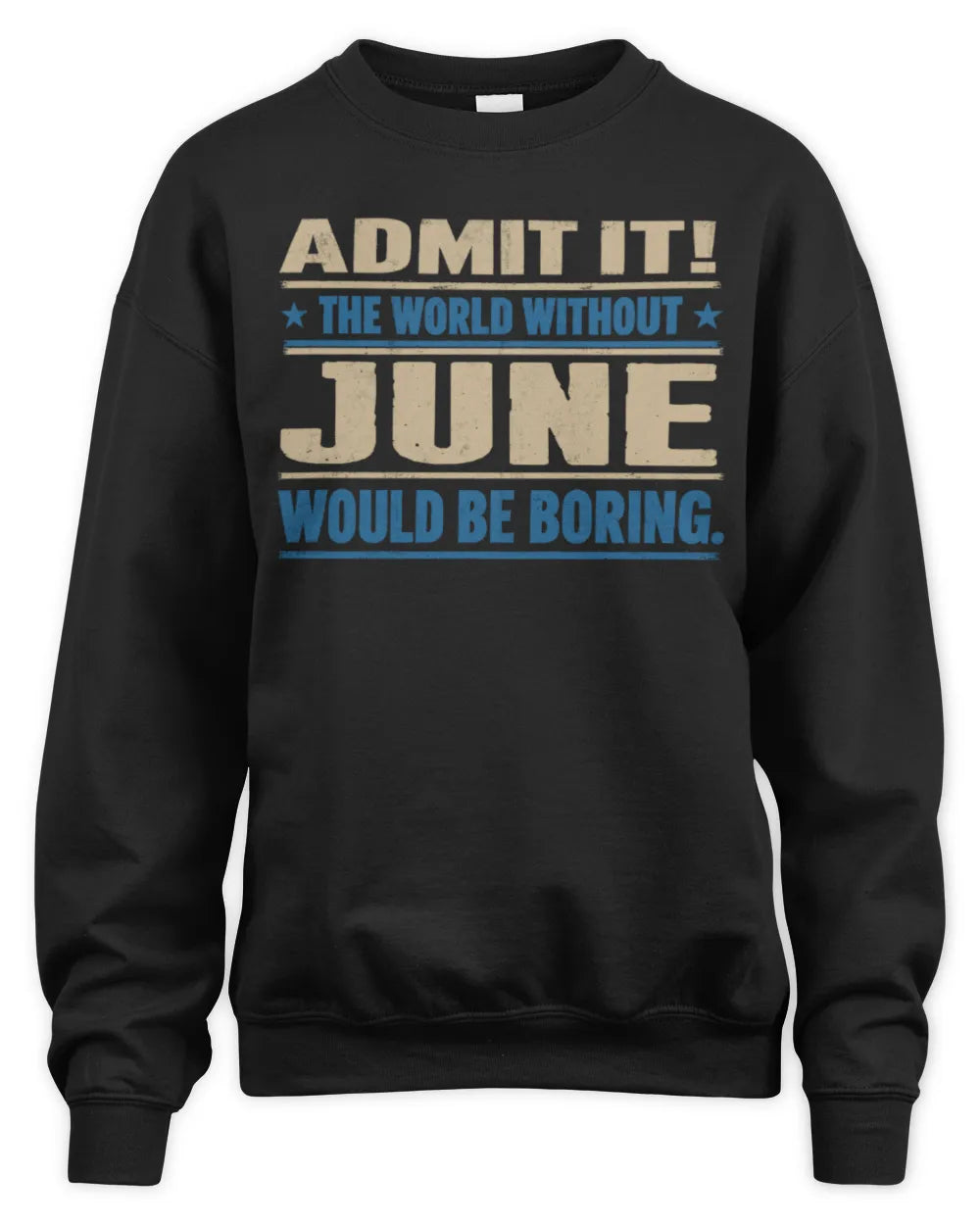 JUNE TP68-K2-968 – Personalized Funny Quote Apparel “The World Without NAME Would Be Boring” - Unisex Sweatshirt - Black