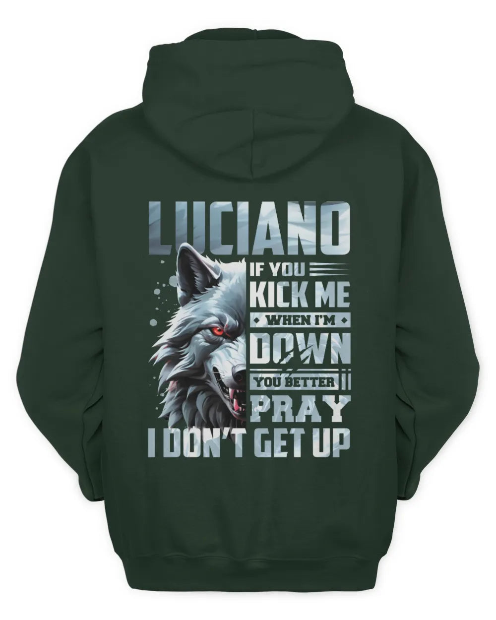 LUCIANO AP62-K4-666 - Personalized Fierce Wolf Quote Apparel “If You Kick Me When I’m Down, You Better Pray I Don’t Get Up” - Unisex Hoodie - Forest Green
