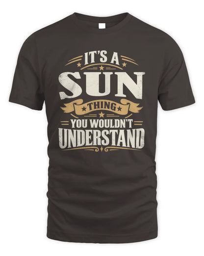 SUN P08 TH51 - Personalized “It’s a/an [NAME] Thing – You Wouldn’t Understand” Shirt - Unisex Standard T-Shirt - Dark Chocolate