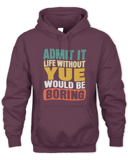 YUE TP86-K3-229 Personalized Funny Quote Apparel “Life Without NAME Would Be Boring” - Unisex Hoodie - Maroon