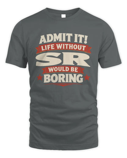 SR P4 KT003 Personalized Funny Quote Apparel “Life Without NAME Would Be Boring” - Unisex Standard T-Shirt - Charcoal