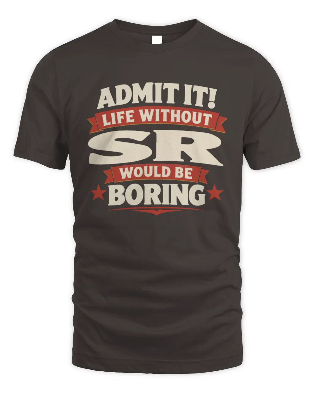 SR P4 KT003 Personalized Funny Quote Apparel “Life Without NAME Would Be Boring” - Unisex Standard T-Shirt - Dark Chocolate