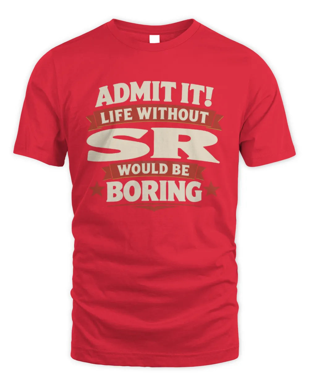 SR P4 KT003 Personalized Funny Quote Apparel “Life Without NAME Would Be Boring” - Unisex Standard T-Shirt - Red