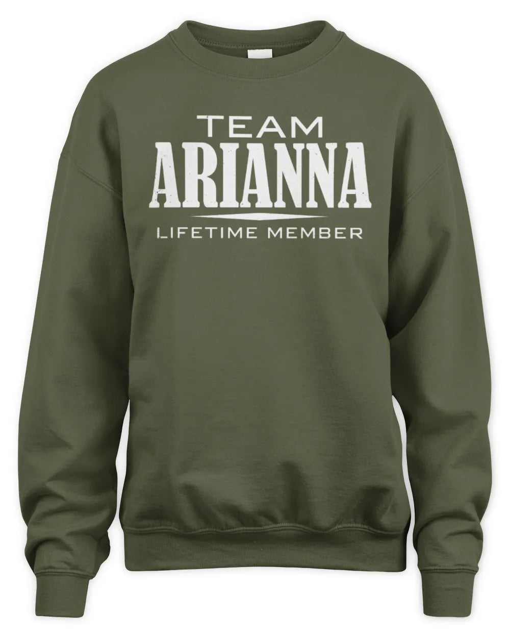 ARIANNA BL62-K4-128 - Personalized “Team NAME Lifetime Member” - Unisex Sweatshirt - Military Green