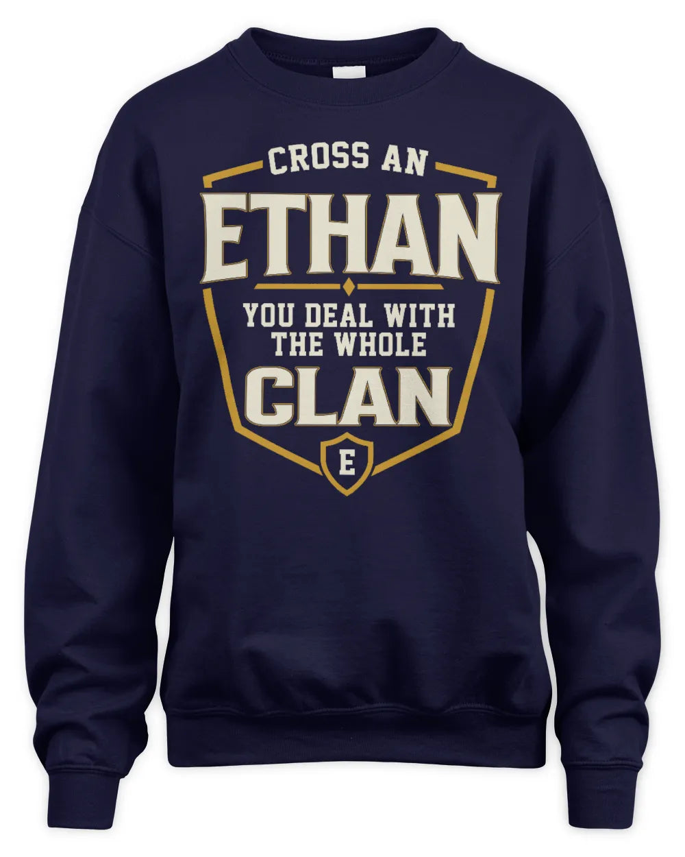 ETHAN NT1-K008 Cross A/An NAME, You Deal With the Whole Clan | Personalized Vintage T-Shirt - Unisex Sweatshirt - Navy