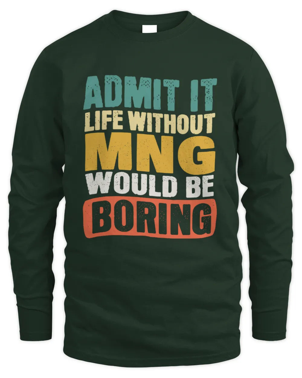 MNG TP86-K3-229 Personalized Funny Quote Apparel “Life Without NAME Would Be Boring” - Men's Long Sleeved T-Shirt - Forest Green