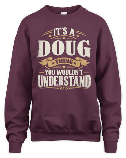 DOUG P08 TH51 - Personalized “It’s a/an [NAME] Thing – You Wouldn’t Understand” Shirt - Unisex Sweatshirt - Maroon