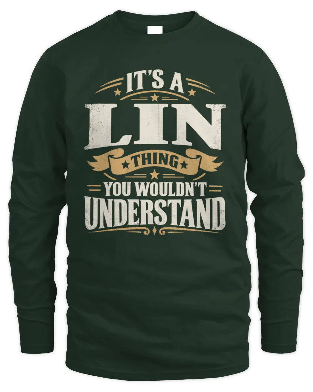 LIN P08 TH51 - Personalized “It’s a/an [NAME] Thing – You Wouldn’t Understand” Shirt - Men's Long Sleeved T-Shirt - Forest Green