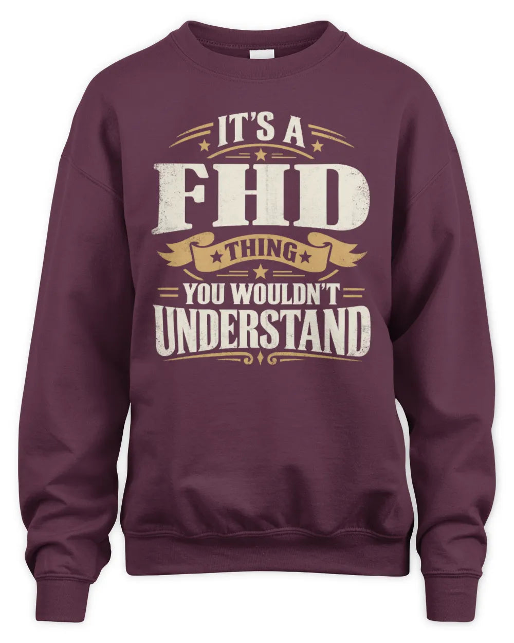 FHD P08 TH51 - Personalized “It’s a/an [NAME] Thing – You Wouldn’t Understand” Shirt - Unisex Sweatshirt - Maroon